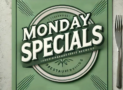 Monday Specials